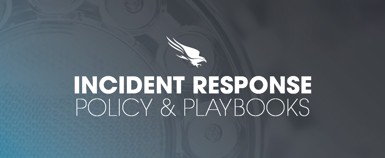 INCIDENT RESPONSE | POLICY & PLAYBOOKS